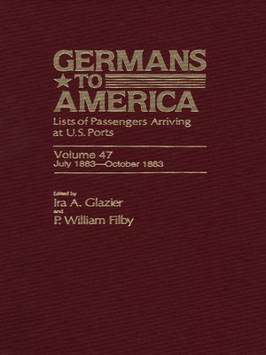 cover image of Germans to America, Volume 47 July 2, 1883-Oct. 31, 1883
